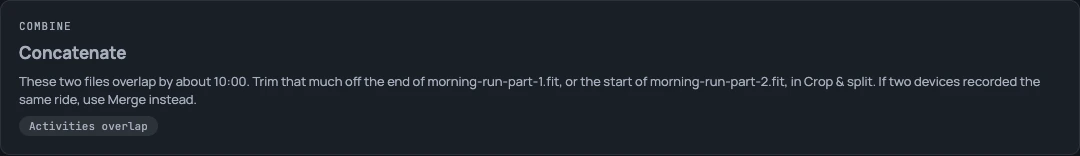 The Concatenate card on the Upload screen, greyed out. Its small heading reads 'COMBINE' and its title 'Concatenate'. The description reads 'These two files overlap by about 10:00. Trim that much off the end of morning-run-part-1.fit, or the start of morning-run-part-2.fit, in Crop & split. If two devices recorded the same ride, use Merge instead.' and a badge underneath reads 'Activities overlap'.